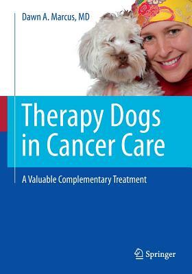 Therapy Dogs in Cancer Care: A Valuable Complementary Treatment by Dawn A. Marcus