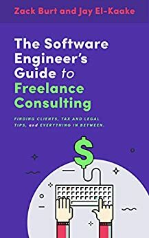 Code For Cash: The new book about How to get your start and prosper as a freelance engineer. Encompasses finding clients, risks, pitfall, challenges, and everything else. by Jay El-Kaake, Richard Burt, Zack Burt