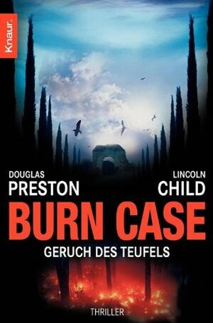 Burn Case: Geruch des Teufels by Douglas Preston, Lincoln Child