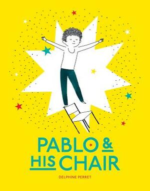 Pablo & His Chair by Delphine Perret