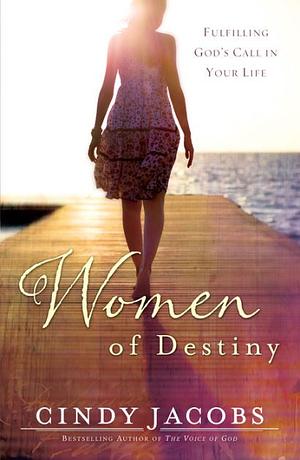 Women of Destiny by Cindy Jacobs, Cindy Jacobs