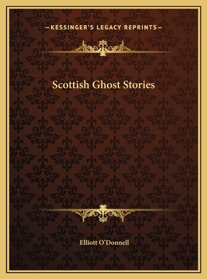 Scottish Ghost Stories by Elliott O'Donnell