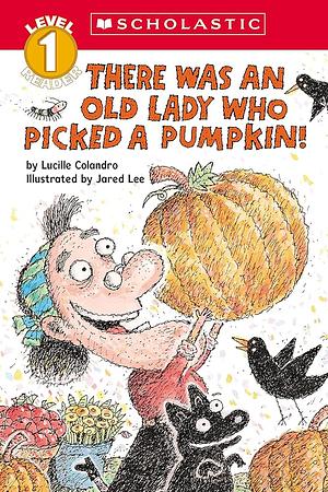 There Was an Old Lady Who Picked a Pumpkin! by Lucille Colandro