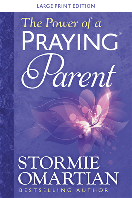 The Power of a Praying(r) Parent Large Print by Stormie Omartian