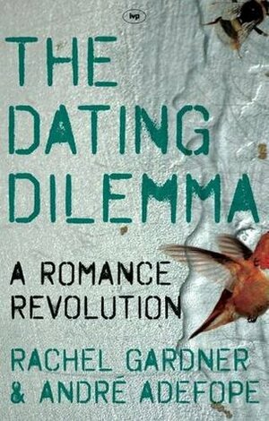 The Dating Dilemma by Andre Adefopé, Rachel Gardner