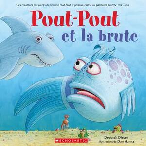 Pout-Pout Et La Brute by Deborah Diesen