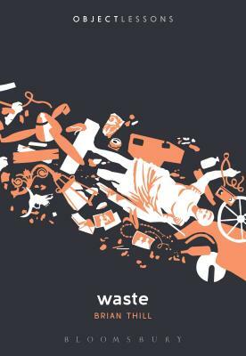 Waste by Brian Thill