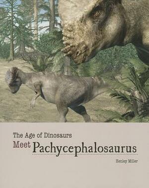Meet Pachycephalosaurus by Henley Miller