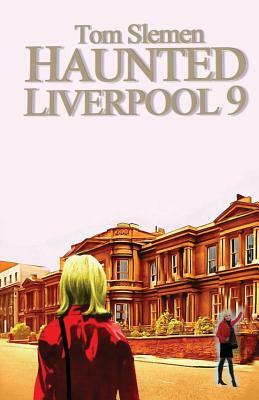 Haunted Liverpool 9 by Tom Slemen