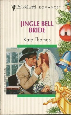 Jingle Bell Bride (Silhouette Romance, #1123) by Kate Thomas