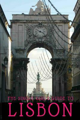 The Single Girl's Guide to Lisbon by Emily Blanchland