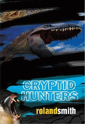 Cryptid Hunters by Roland Smith