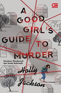 A Good Girl's Guide to Murder: Panduan Membunuh dari Anak Baik-Baik by Holly Jackson