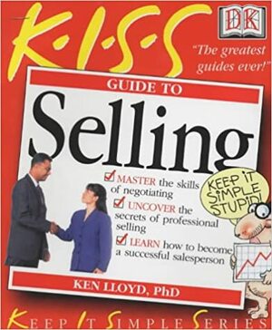 K.I.S.S Guide To Selling by Ken Lloyd