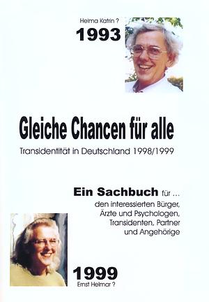 Gleiche Chancen für alle: Transidentität in Deutschland 1998/1999. Ein Sachbuch für … den interessierten Bürger, Ärzte und Psychologen, Transidenten, Partner und Angehörige. by Helma Katrin Alter