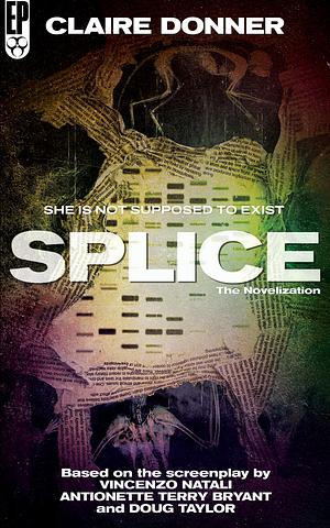 Splice: The Novelization by Claire Donner