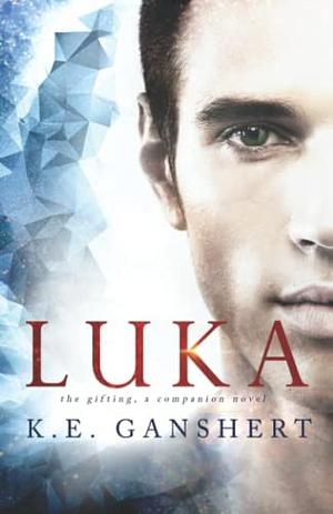 Luka by K.E. Ganshert, Katie Ganshert