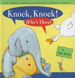 Knock Knock Who's There: My First Book Of Knock Knock Jokes by Tad Hills