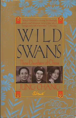 Wild Swans: Three Daughters of China by Jung Chang