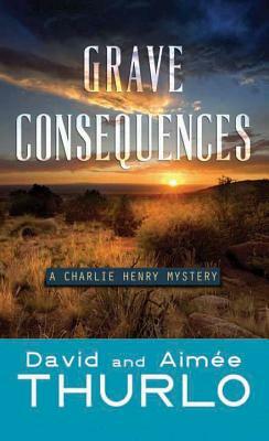 Grave Consequences: A Charlie Henry Mystery by David Thurlo, Aim E. Thurlo