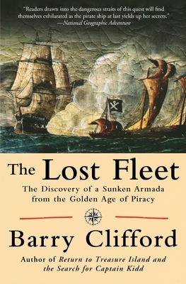The Lost Fleet: The Discovery of a Sunken Armada from the Golden Age of Piracy by Kenneth Kinkor, Barry Clifford