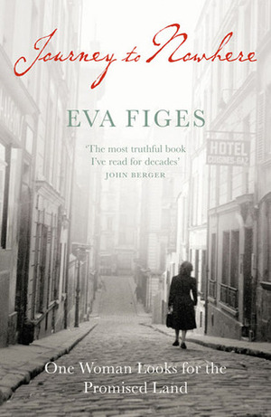 Journey to Nowhere: One Woman Looks for the Promised Land by Eva Figes