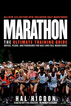 Marathon: The Ultimate Training Guide: Advice, Plans, and Programs for Half and Full Marathons by Hal Higdon