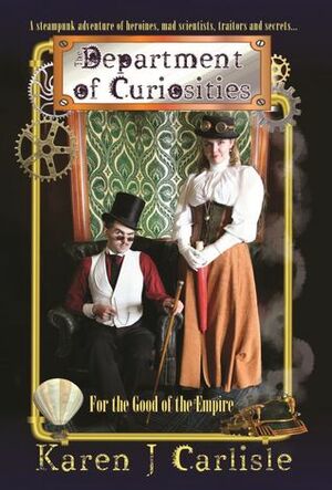 The Department of Curiosities: For the Good of the Empire by Karen J. Carlisle