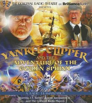 Yankee Clipper and the Adventure of the Golden Sphinx: A Radio Dramatization by Jerry Robbins