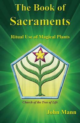 The Book of Sacraments: Ritual Use of Magical Plants by Adam Gottlieb, John Mann