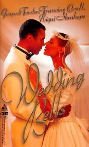 Wedding Bells: Love For A Lifetime\A Love Made In Heaven\Champagne Wishes by Francine Craft, Niqui Stanhope, Gwynne Forster