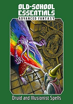 Old-School Essentials Advanced Fantasy: Druid and Illusionist Spells by Gavin Norman