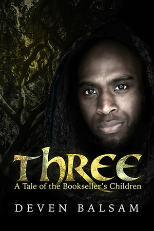 Three: A Tale of the Bookseller's Children by Deven Balsam