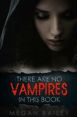 There Are No Vampires in This Book by Megan Bailey