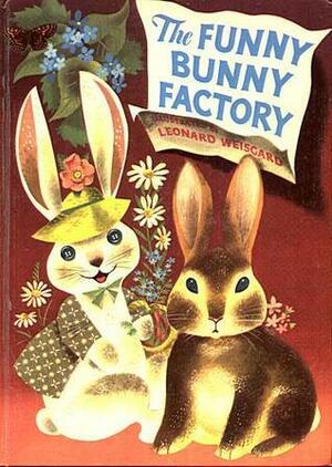 The Funny Bunny Factory by Leonard Weisgard