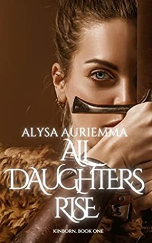 All Daughters Rise by Alysa Auriemma