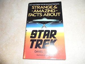 Strange and Amazing Facts About Star Trek by Daniel Cohen