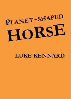 Planet-Shaped Horse by Luke Kennard