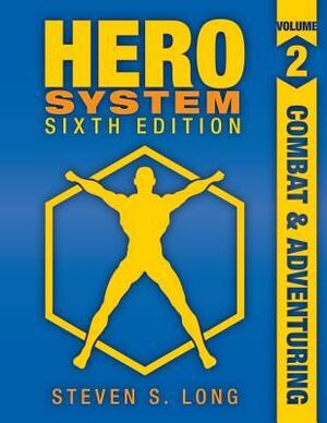 Hero System 6th Edition Volume II: Combat & Adventuring by Steven S. Long