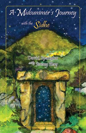 A Midsummer's Journey with the Sidhe by Jeremy Berg, David Spangler