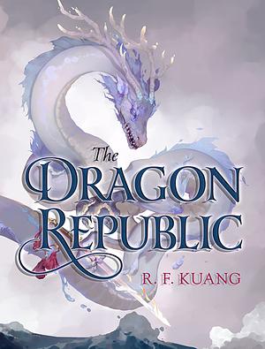 The Dragon Republic by R.F. Kuang