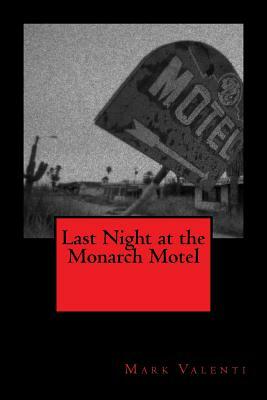 Last Night at the Monarch Motel by Sonia Silver, Mark Valenti