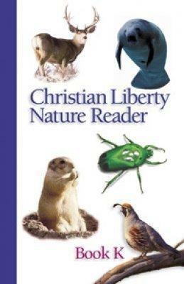 Christian Liberty Nature Reader: Book K by Florence M. Lindstrom