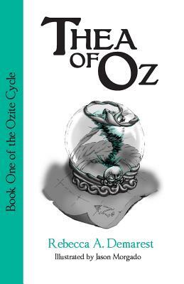 Thea of Oz: Book One of the Ozite Cycle by Rebecca A. Demarest