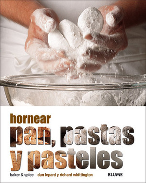 Hornear pan, pastas y pasteles by Richard Whittington, Dan Lepard