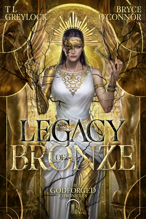 Legacy of Bronze by Bryce O'Connor, T.L. Greylock