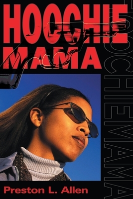 Hoochie Mama by Preston L. Allen