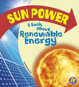 Sun Power: A Book about Renewable Energy by Esther Porter