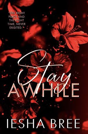 Stay A While by Iesha Bree