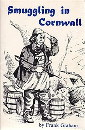 Smuggling in Cornwall by Frank Graham
